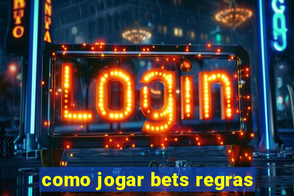 como jogar bets regras